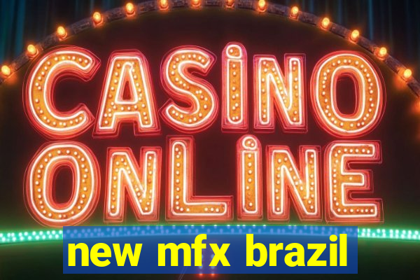 new mfx brazil